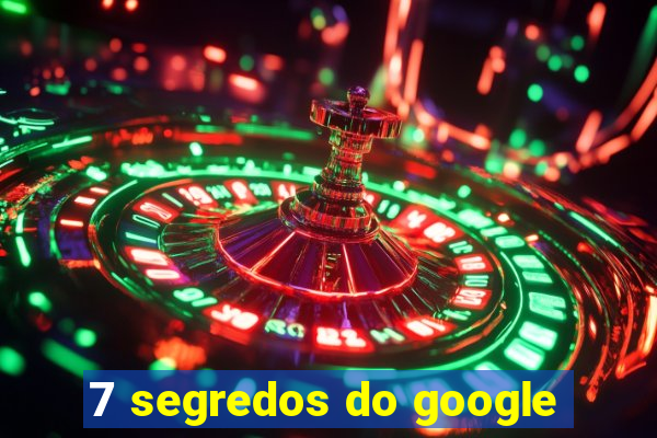 7 segredos do google